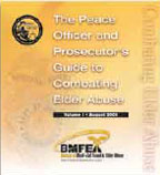 The Peace Officer and Prosecutor’s Guide to Combating Elder Abuse (Volume 1)